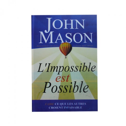 L'impossible est Possible; faire ce que les autres croient infaisable 