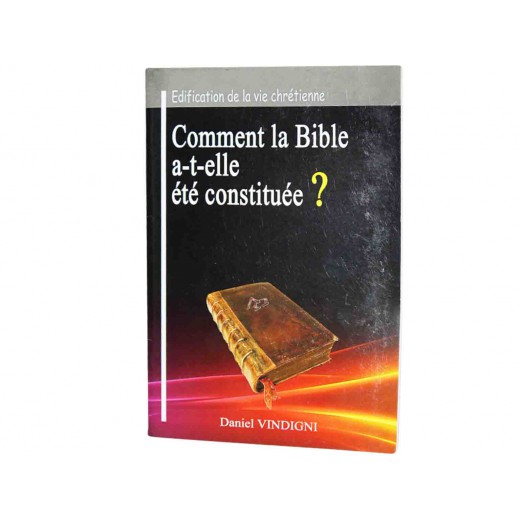 COMMENT LA BIBLE A-T-ELLE ETE CONSTITUE?