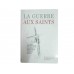 LA GUERRE AUX SAINTS