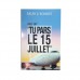 DIEU DIT"TU PARS LE 15 JUILLET"